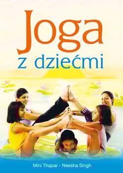 Joga z dziećmi - Thapar Mini, Singh Neesha