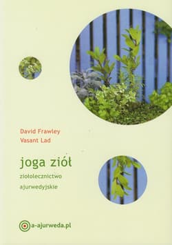 Joga ziół Ziołolecznictwo ajurwedyjskie - David Frawley, Lad Vasant