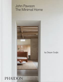 John Pawson. The Minimal Home - John Pawson, Deyan Sudjic