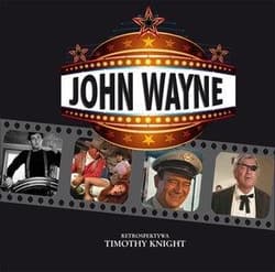John Wayne Retrospektywa - Timothy Knight