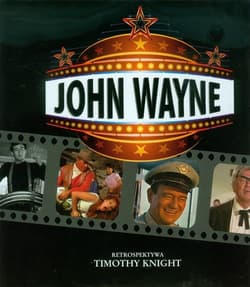 John Wayne Retrospektywa - Timothy Knight