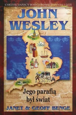 John Wesley - jego parafią był świat - Benge Janet & Geoff