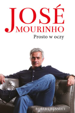 Jose Mourinho: Prosto w oczy_plik - ebook - Robert Beasley