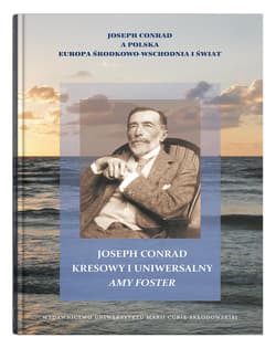 Joseph Conrad kresowy i uniwersalny: Amy Foster - red. Wiesław Krajka