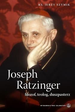 Joseph Ratzinger - filozof, teolog, duszpasterz - Ks. Jerzy Szymik