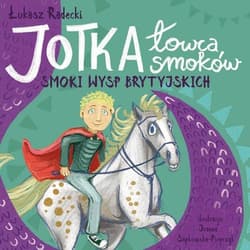 Jotka - łowca smoków. Smoki wysp brytyjskich - Łukasz Radecki