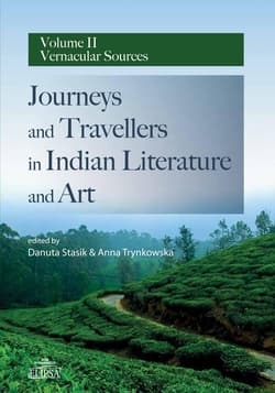 Journeys and Travellers in Indian Literature and Art Volume II Vernacular Sources - Anna Trynkowska