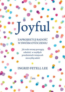 Joyful Zaprojektuj radość w swoim otoczeniu