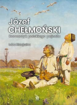 Józef Chełmoński Romantyk polskiego pejzażu - Luba  Ristujczina