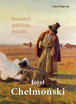 Józef Chełmoński. Romantyk polskiego pejzażu - Luba  Ristujczina