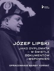 Józef Lipski jako dyplomata w świetle dokumentów - Kornat Marek