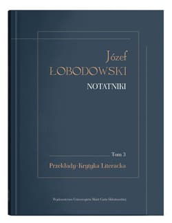 Józef Łobodowski Notatniki Tom 3 Przekłady, Krytyka Literacka - red. Dariusz Pachocki