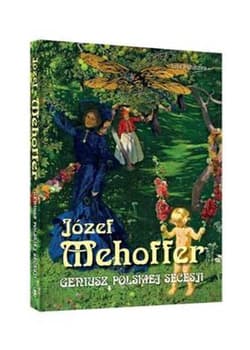 Józef Mehoffer Geniusz polskiej secesji - Luba  Ristujczina