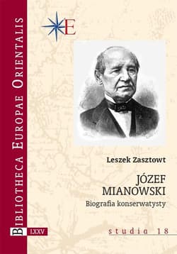Józef Mianowski Biografia konserwatysty - Leszek Zasztowt