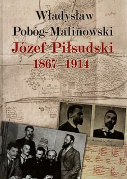 Józef Piłsudski 1867-1914 - Pobóg Malinowski Władysław