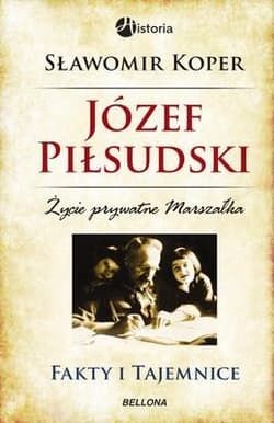 Józef Piłsudski. Fakty i tajemnice - Sławomir Koper