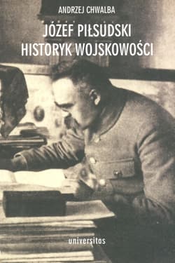 Józef Piłsudski Historyk wojskowości - Andrzej Chwalba
