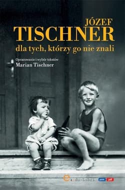 Józef Tischner dla tych, którzy go nie znali - Marian Tischner