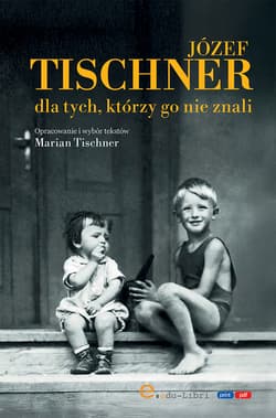 Józef Tischner dla tych, którzy go nie znali - ebook