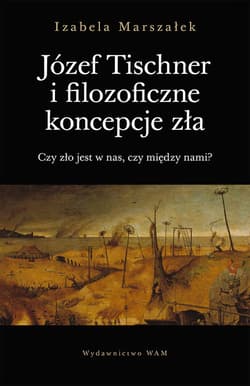 Józef Tischner i filozoficzne koncepcje zła - Izabela Marszałek