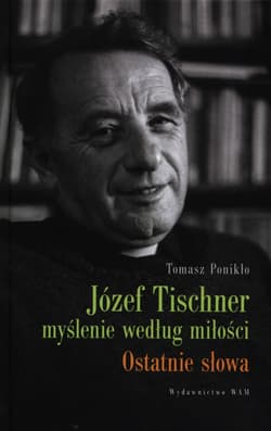 Józef Tischner myślenie wg miłości - Tomasz  Ponikło