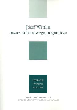 Józef Wittlin pisarz kulturowego pogranicza - Giedroyc Jerzy, Wittlin Józef