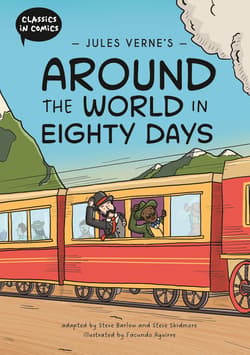 Jules Verne's Around the World in Eighty Days. Classics in Comics - Barlow Steve,  Skidmore Steve