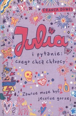 Julia i pytanie: czego chcą chłopcy? Zawsze może być jeszcze gorzej - Franca Duwel