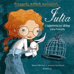 Julia i tajemniczy sklep pana Pokrętły - Maud Michel, Secheret Jessica
