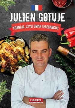 Julien gotuje. Francja, czyli smak i elegancja - Julien Secher