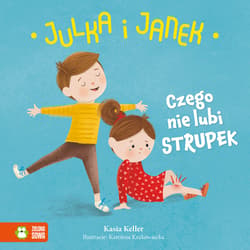 Julka i Janek Czego nie lubi strupek - Kasia Keller