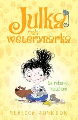 Julka mała weterynarka Tom 4 Na ratunek maluchom - Rebecca Johnson