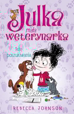 Julka - mała weterynarka Tom 7 Psie poszukiwania - Rebecca Johnson
