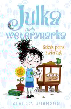 Julka mała weterynarka Tom 8 Szkoła pełna zwierząt - Rebecca Johnson