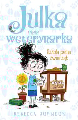 Julka mała weterynarka Tom 8 Szkoła pełna zwierząt - Rebecca Johnson