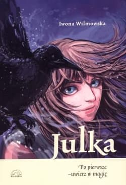 Julka Po pierwsze - uwierz w magię - Iwona  Wilmowska
