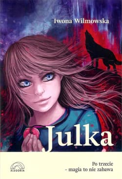 Julka. Po trzecie - magia to nie zabawa - Iwona  Wilmowska