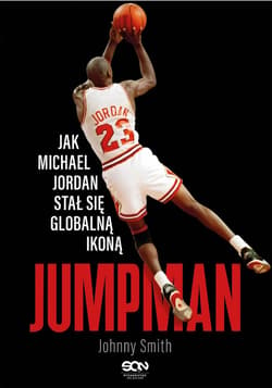 Jumpman. Jak Michael Jordan stał się globalną ikoną - ebook - Smith Johnny