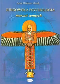 Jungowska psychologia marzeń sennych Psychologia snów od Freuda i Junga po inspiracje współczesne