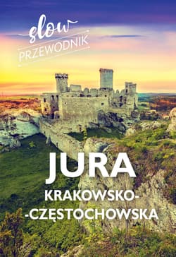 Jura Krakowsko-Częstochowska. Slow przewodnik - Beata Pomykalska, Paweł Pomykalski
