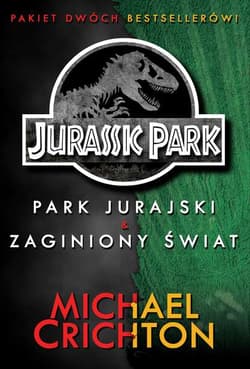 Jurassic Park. Park Jurajski i Zaginiony Świat - Michael Crichton