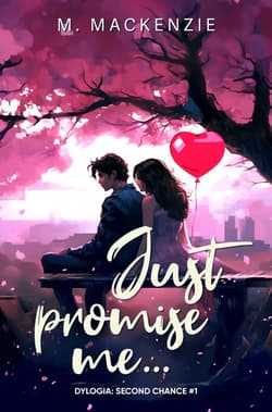 Just promise me... Dylogia Second Chance. Tom 1 - M. Mackenzie
