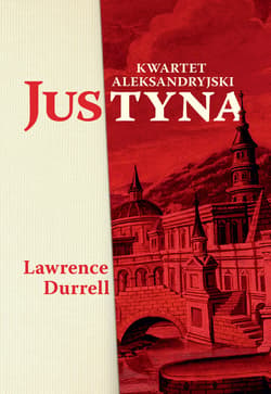Justyna. Kwartet aleksandryjski - ebook - Lawrence  Durrell