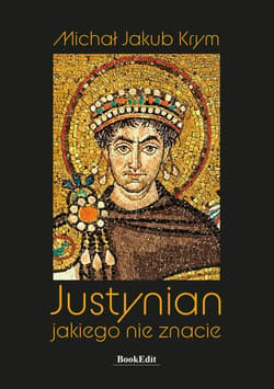 Justynian, jakiego nie znacie - Michał Jakub Krym
