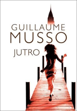 Jutro - Guillaume  Musso, Guillaume Musso