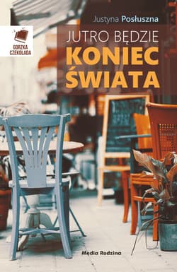 Jutro będzie koniec świata - ebook - Justyna Posłuszna