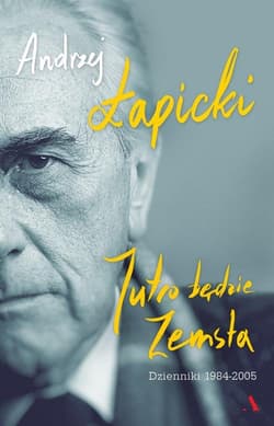 Jutro będzie zemsta Dzienniki 1984-2005 - Andrzej Łapicki