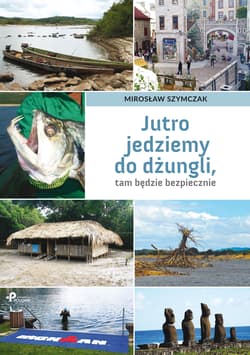 Jutro jedziemy do dżungli tam będzie bezpiecznie