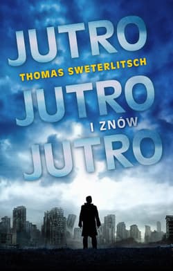 Jutro, jutro i znów jutro - Thomas Sweterlitsch