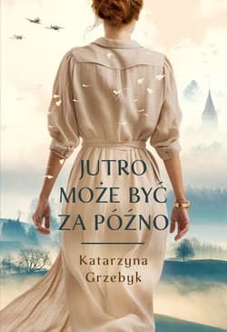 Jutro może być za późno - ebook - Grzebyk Katarzyna